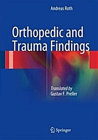 Orthopedic and Trauma Findings: Examination Techniques, Clinical Evaluation, Clinical Presentation (Hardcover, 2017)