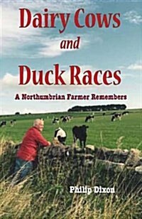 Dairy Cows and Duck Races : The Tale of a Young Farmer (Paperback, New ed)