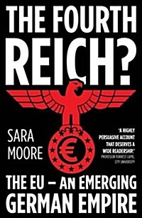 The Fourth Reich? : The EU - An Emerging German Empire (Paperback)