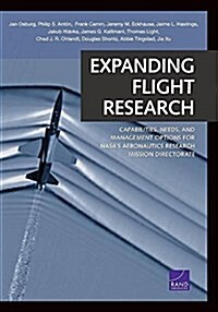 Expanding Flight Research: Capabilities, Needs, and Management Options for Nasas Aeronautics Research Mission Directorate (Paperback)