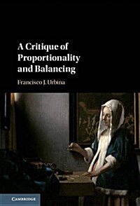 A Critique of Proportionality and Balancing (Hardcover)