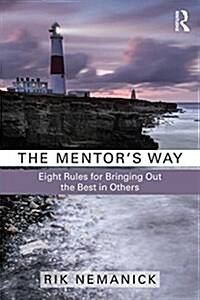 The Mentors Way : Eight Rules for Bringing Out the Best in Others (Paperback)