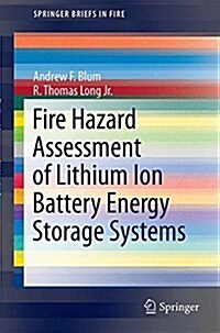 Fire Hazard Assessment of Lithium Ion Battery Energy Storage Systems (Paperback)