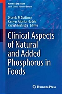 Clinical Aspects of Natural and Added Phosphorus in Foods (Hardcover)