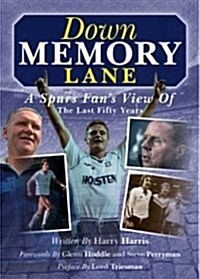 Down Memory Lane : A Spurs Fans View of the Last 50 Years (Paperback)
