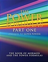 The Power Formulas Part One: The Book of Mormon and the Power Formulas (Paperback)