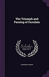 The Triumph and Passing of Cuculain (Hardcover)