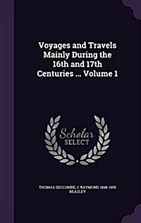 Voyages and Travels Mainly During the 16th and 17th Centuries ... Volume 1 (Hardcover)