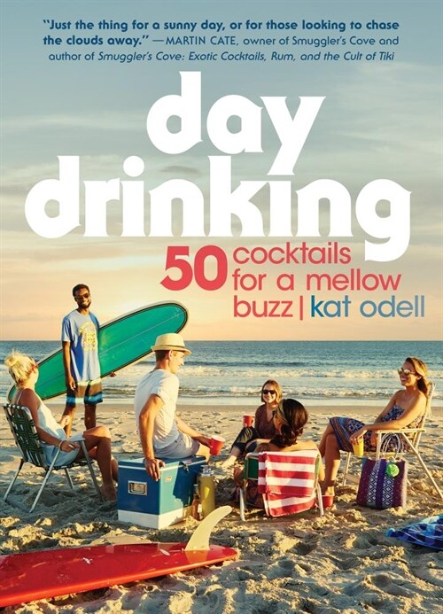 Day Drinking: 50 Cocktails for a Mellow Buzz (Paperback)
