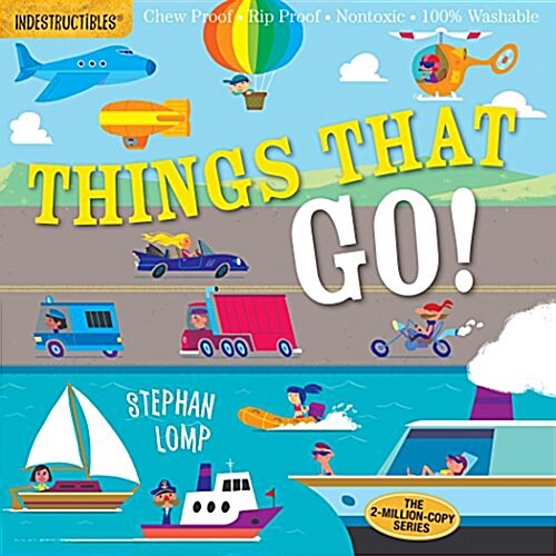 Indestructibles: Things That Go!: Chew Proof - Rip Proof - Nontoxic - 100% Washable (Book for Babies, Newborn Books, Vehicle Books, Safe to Chew) (Paperback)