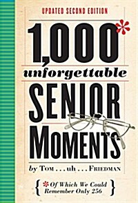 1,000 Unforgettable Senior Moments: Of Which We Could Remember Only 254 (Hardcover, 2, Revised)
