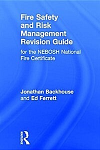 Fire Safety and Risk Management Revision Guide : For the Nebosh National Fire Certificate (Hardcover)