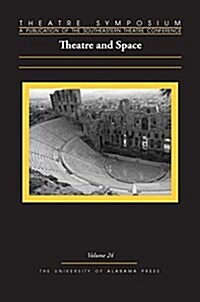 Theatre Symposium, Vol. 24: Theatre and Space Volume 24 (Paperback, First Edition)