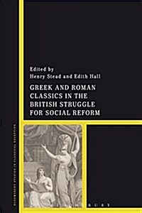 Greek and Roman Classics in the British Struggle for Social Reform (Paperback)