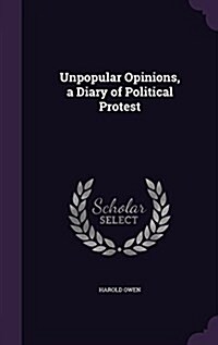 Unpopular Opinions, a Diary of Political Protest (Hardcover)