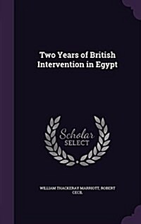 Two Years of British Intervention in Egypt (Hardcover)