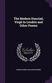 The Modern Dunciad, Virgil in London and Other Poems (Hardcover)