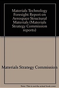 Materials Technology Foresight on Aerospace Structural Materials (Paperback)