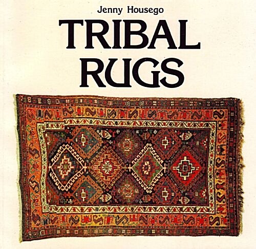 Tribal Rugs: An Introduction to the Weaving of the Tribes of Iran (Paperback, American)