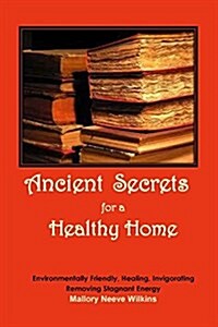 Ancient Secrets for a Healthy Home (Paperback)