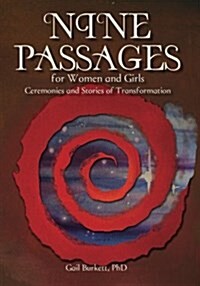 Nine Passages for Women and Girls: Ceremonies and Stories of Transformation (Paperback)