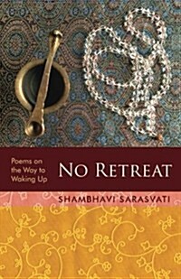 No Retreat: Poems on the Way to Waking Up (Paperback)