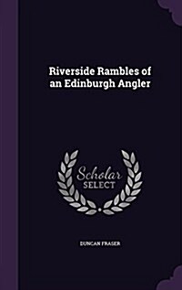 Riverside Rambles of an Edinburgh Angler (Hardcover)