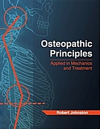 Osteopathic Principles: Applied in Mechanics and Treatment (Paperback)