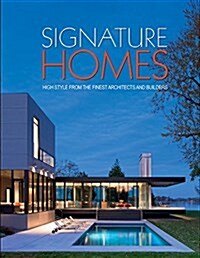 Signature Homes: High Style from the Finest Architects and Builders (Hardcover)