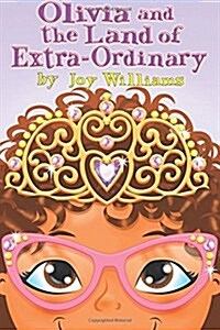 Olivia and the Land of Extra Ordinary (Paperback)