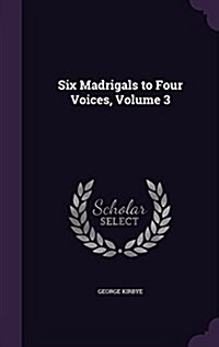 Six Madrigals to Four Voices, Volume 3 (Hardcover)