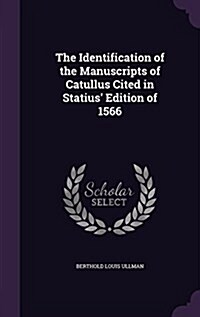 The Identification of the Manuscripts of Catullus Cited in Statius Edition of 1566 (Hardcover)