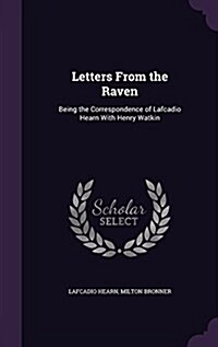 Letters from the Raven: Being the Correspondence of Lafcadio Hearn with Henry Watkin (Hardcover)