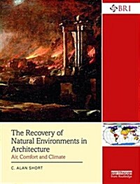 The Recovery of Natural Environments in Architecture : Air, Comfort and Climate (Paperback)