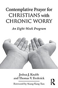 Contemplative Prayer for Christians with Chronic Worry : An Eight-Week Program (Paperback)