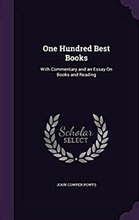 One Hundred Best Books: With Commentary and an Essay on Books and Reading (Hardcover)