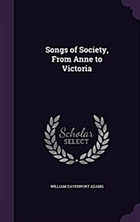 Songs of Society, from Anne to Victoria (Hardcover)