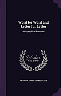 Word for Word and Letter for Letter: A Biographical Romance (Hardcover)