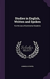 Studies in English, Written and Spoken: For the Use of Continental Students (Hardcover)