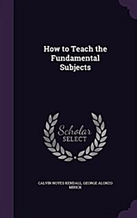 How to Teach the Fundamental Subjects (Hardcover)