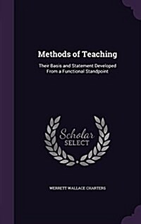 Methods of Teaching: Their Basis and Statement Developed from a Functional Standpoint (Hardcover)