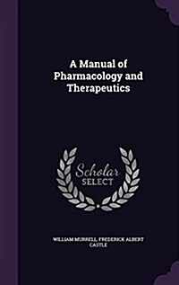 A Manual of Pharmacology and Therapeutics (Hardcover)