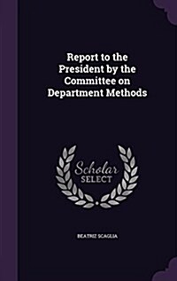 Report to the President by the Committee on Department Methods (Hardcover)