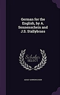 German for the English, by A. Sonnenschein and J.S. Stallybrass (Hardcover)