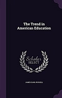 The Trend in American Education (Hardcover)
