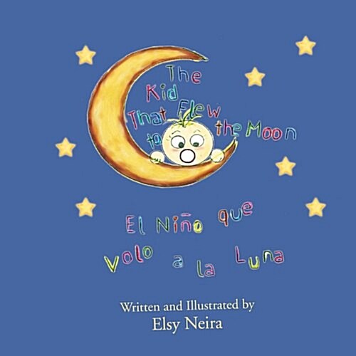 The Kid That Flew to the Moon: El Ni? que volo a la Luna (Paperback)