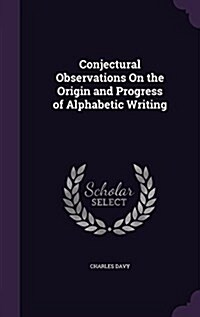 Conjectural Observations on the Origin and Progress of Alphabetic Writing (Hardcover)