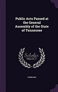 Public Acts Passed at the General Assembly of the State of Tennessee (Hardcover)