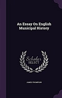 An Essay on English Municipal History (Hardcover)