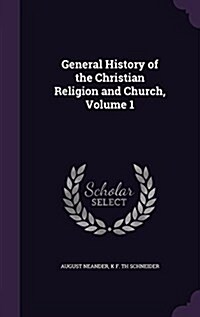 General History of the Christian Religion and Church, Volume 1 (Hardcover)